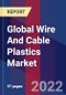 Global Wire And Cable Plastics Market Size By Material, By Type, By Voltage, By End-User, By Geographic Scope And Forecast - Product Image