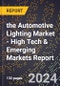 2024 Global Forecast for the Automotive Lighting Market (2025-2030 Outlook) - High Tech & Emerging Markets Report - Product Thumbnail Image
