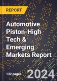 2024 Global Forecast for Automotive Piston (2025-2030 Outlook)-High Tech & Emerging Markets Report- Product Image