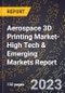 2024 Global Forecast for Aerospace 3D Printing Market (2025-2030 Outlook)-High Tech & Emerging Markets Report - Product Image