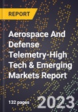 2024 Global Forecast for Aerospace And Defense Telemetry (2025-2030 Outlook)-High Tech & Emerging Markets Report- Product Image
