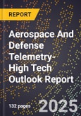 2025 Global Forecast for Aerospace And Defense Telemetry (2026-2031 Outlook)-High Tech Outlook Report- Product Image