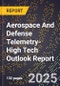 2025 Global Forecast for Aerospace And Defense Telemetry (2026-2031 Outlook)-High Tech Outlook Report - Product Image