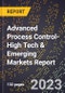 2024 Global Forecast for Advanced Process Control (2025-2030 Outlook)-High Tech & Emerging Markets Report - Product Image