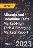 2024 Global Forecast for Albumin And Creatinine Tests Market (2025-2030 Outlook)-High Tech & Emerging Markets Report- Product Image