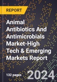 2024 Global Forecast for Animal Antibiotics And Antimicrobials Market (2025-2030 Outlook)-High Tech & Emerging Markets Report- Product Image