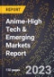 2024 Global Forecast for Anime (2025-2030 Outlook)-High Tech & Emerging Markets Report - Product Thumbnail Image