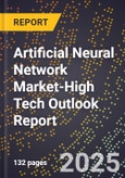2025 Global Forecast for Artificial Neural Network Market (2026-2031 Outlook)-High Tech Outlook Report- Product Image