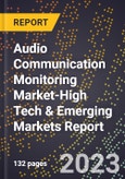 2024 Global Forecast for Audio Communication Monitoring Market (2025-2030 Outlook)-High Tech & Emerging Markets Report- Product Image
