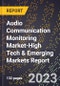 2024 Global Forecast for Audio Communication Monitoring Market (2025-2030 Outlook)-High Tech & Emerging Markets Report - Product Image