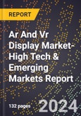 2024 Global Forecast for Ar And Vr Display Market (2025-2030 Outlook)-High Tech & Emerging Markets Report- Product Image