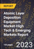 2024 Global Forecast for Atomic Layer Deposition Equipment (Ald) Market (2025-2030 Outlook)-High Tech & Emerging Markets Report- Product Image