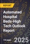 2025 Global Forecast for Automated Hospital Beds (2026-2031 Outlook)-High Tech Outlook Report - Product Thumbnail Image