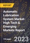 2024 Global Forecast for Automatic Lubrication System Market (2025-2030 Outlook)-High Tech & Emerging Markets Report - Product Image