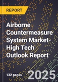2025 Global Forecast for Airborne Countermeasure System Market (2026-2031 Outlook)-High Tech Outlook Report- Product Image