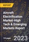 2024 Global Forecast for Aircraft Electrification Market (2025-2030 Outlook)-High Tech & Emerging Markets Report - Product Image