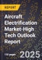 2025 Global Forecast for Aircraft Electrification Market (2026-2031 Outlook)-High Tech Outlook Report - Product Image