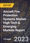 2024 Global Forecast for Aircraft Fire Protection Systems Market (2025-2030 Outlook)-High Tech & Emerging Markets Report - Product Image