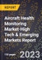 2024 Global Forecast for Aircraft Health Monitoring Market (2025-2030 Outlook)-High Tech & Emerging Markets Report - Product Image