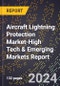 2024 Global Forecast for Aircraft Lightning Protection Market (2025-2030 Outlook)-High Tech & Emerging Markets Report - Product Thumbnail Image