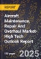 2025 Global Forecast for Aircraft Maintenance, Repair And Overhaul (Mro) Market (2026-2031 Outlook)-High Tech Outlook Report - Product Thumbnail Image