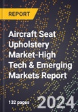 2024 Global Forecast for Aircraft Seat Upholstery Market (2025-2030 Outlook)-High Tech & Emerging Markets Report- Product Image