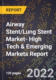 2023 Global Forecast for Airway Stent/Lung Stent Market (2024-2029 Outlook)- High Tech & Emerging Markets Report- Product Image