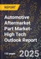 2025 Global Forecast for Automotive Aftermarket Part Market (2026-2031 Outlook)-High Tech Outlook Report - Product Image