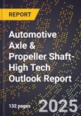 2025 Global Forecast for Automotive Axle & Propeller Shaft (2026-2031 Outlook)-High Tech Outlook Report- Product Image