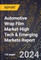 2024 Global Forecast for Automotive Wrap Film Market (2025-2030 Outlook)-High Tech & Emerging Markets Report - Product Image