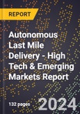 2024 Global Forecast for Autonomous Last Mile Delivery (2025-2030 Outlook) - High Tech & Emerging Markets Report- Product Image