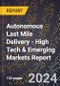 2024 Global Forecast for Autonomous Last Mile Delivery (2025-2030 Outlook) - High Tech & Emerging Markets Report - Product Image