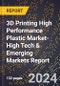 2024 Global Forecast for 3D Printing High Performance Plastic Market (2025-2030 Outlook)-High Tech & Emerging Markets Report - Product Image