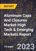 2024 Global Forecast for Aluminum Caps And Closures Market (2025-2030 Outlook)-High Tech & Emerging Markets Report- Product Image