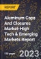 2024 Global Forecast for Aluminum Caps And Closures Market (2025-2030 Outlook)-High Tech & Emerging Markets Report - Product Thumbnail Image