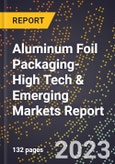 2024 Global Forecast for Aluminum Foil Packaging (2025-2030 Outlook)-High Tech & Emerging Markets Report- Product Image