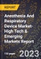 2024 Global Forecast for Anesthesia And Respiratory Device Market (2025-2030 Outlook)-High Tech & Emerging Markets Report - Product Image