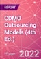 CDMO Outsourcing Models (4th Ed.) - Product Image