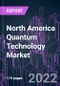 North America Quantum Technology Market 2021-2031 by Component, Technology, Deployment Mode, Connectivity, Industry Vertical, and Country: Trend Forecast and Growth Opportunity - Product Image
