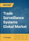 Trade Surveillance Systems Global Market Report 2022: Ukraine-Russia War Impact- Product Image
