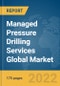 Managed Pressure Drilling Services Global Market Report 2022: Ukraine-Russia War Impact - Product Image