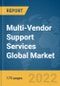 Multi-Vendor Support Services Global Market Report 2022: Ukraine-Russia War Impact - Product Thumbnail Image