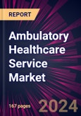 Ambulatory Healthcare Service Market 2024-2028- Product Image