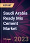 Saudi Arabia Ready Mix Cement Market 2024-2028 - Product Image