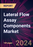 Lateral Flow Assay Components Market 2024-2028- Product Image
