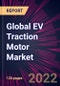 Global EV Traction Motor Market 2023-2027 - Product Thumbnail Image