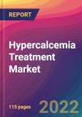 Hypercalcemia Treatment Market Size, Market Share, Application Analysis, Regional Outlook, Growth Trends, Key Players, Competitive Strategies and Forecasts, 2022 To 2030- Product Image