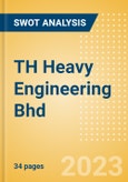 TH Heavy Engineering Bhd - Strategic SWOT Analysis Review- Product Image