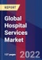 Global Hospital Services Market By hospital type, By service type, By service area & By region-Forecast Analysis 2022-2028 - Product Image