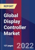 Global Display Controller Market, By Type, By Application, & By Region- Forecast and Analysis 2022-2028- Product Image